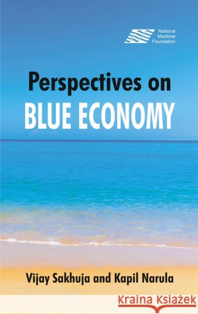 Perspectives on the Blue Economy Vijay Sakhuja Dr. Kapil Narula  9789385563980 VIJ Books (India) Pty Ltd