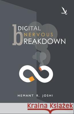 Digital Nervous Breakdown R. Hemant Joshi 9789385665509