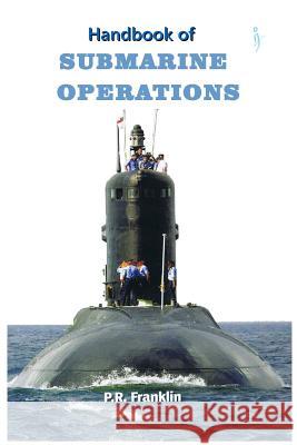 Handbook of Submarine Operations Cmde P. R. Frankli 9789385699016 Frontier India Technology