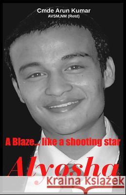 Alyosha: A Blaze ... Like a Shooting Star Arun Kumar 9789385699115 Frontier India