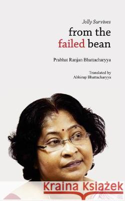 Jolly Survives From The Failed Bean Bhattacharyya, Abhirup 9789385782442 Chitrangi