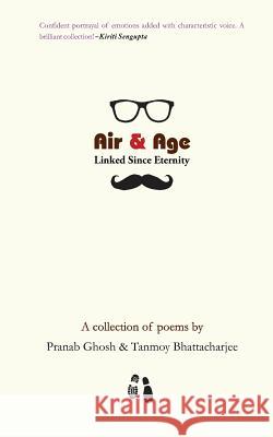 Air & Age: Linked Since Eternity Pranab Ghosh Tanmoy Bhattacharjee Gopal Lahiri 9789385783500 Chitrangi