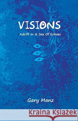 Visions: Adrift In A Sea Of Echoes Martin, Don 9789385783616 Shambhabi the Third Eye Imprint