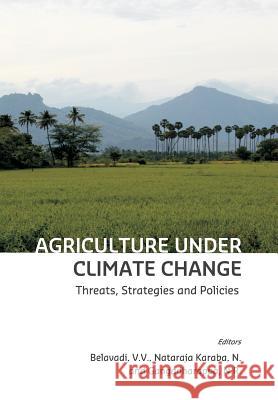 Agriculture Under Climate Change: Threats, Strategies and Policies V V Belavadi 9789385926372 Allied Publishers Pvt Ltd