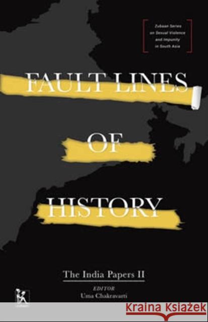 Fault Lines of History: The India Papers II International Development Research Centr Uma Chakravarti 9789385932083 Zubaan Books