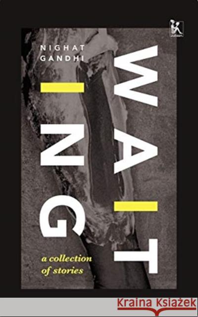 Waiting: A Collection of Stories Nighat Gandhi 9789385932540