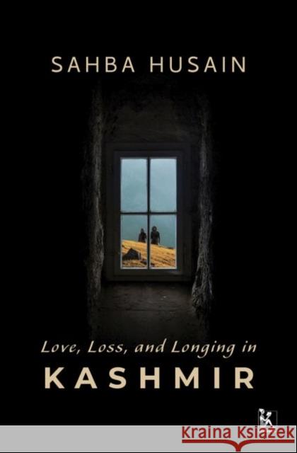 Love, Loss, and Longing in Kashmir Sahba Husain 9789385932878