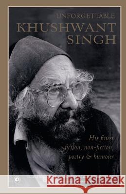 Unforgettable Khushwant Singh: His Finest Fiction, Non-Fiction, Poetry and Humour Khushwant Singh 9789386021618 Rupa Publications