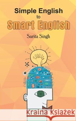 Simple English to Smart English Sarita Singh 9789386027931