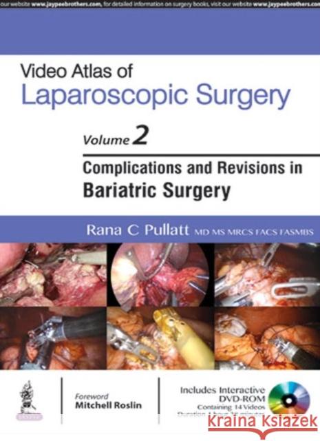 Video Atlas of Laparoscopic Surgery: Volume Two: Complications and Revisions in Bariatric Surgery Rana Pullatt 9789386056030 Jp Medical Ltd