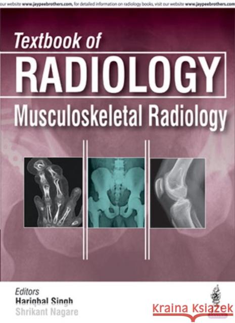 Textbook of Radiology: Musculoskeletal Radiology Hariqbal Singh 9789386056733 Jaypee Brothers, Medical Publishers Pvt. Ltd.