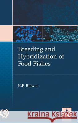 Breeding and Hybridization of Food Fishes K P Biswas 9789386071354 Astral International Pvt Ltd