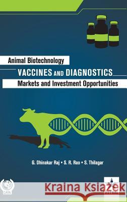 Animal Biotechnology: Vaccines and Diagnostics-Markets and Investment Opportunities G Dhinakar Raj   9789386071682 Daya Pub. House
