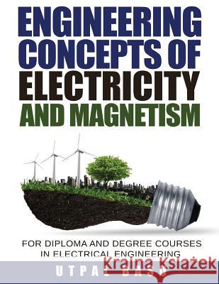 Engineering Concepts of Electricity and Magnetism: For Diploma and Degree Courses in Electrical Engineering Utpal Basu 9789386073341