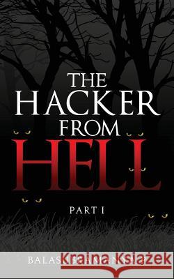 The Hacker from Hell: Part I Balasubramanya P 9789386073938