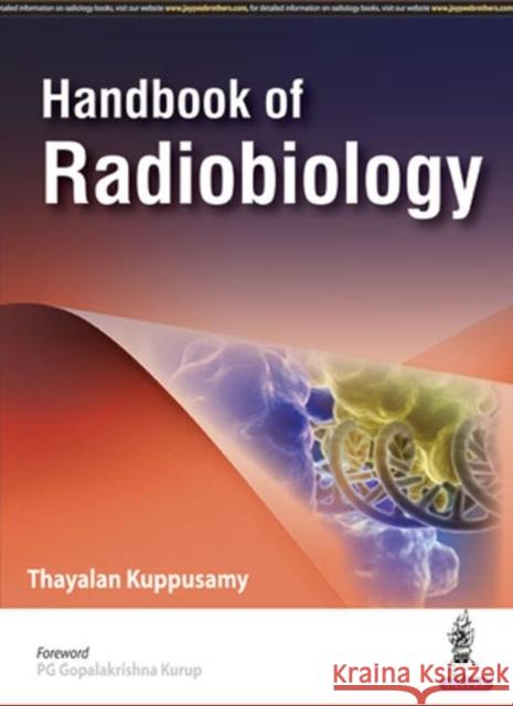 Handbook of Radiobiology Thayalan Kuppusamy 9789386107435 Jaypee Brothers, Medical Publishers Pvt. Ltd.