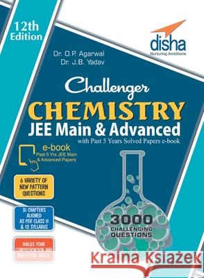 Challenger Chemistry for JEE Main & Advanced with past 5 years Solved Papers ebook (12th edition) O. P. Agarwal Yadav D 9789386146533 Disha Publication