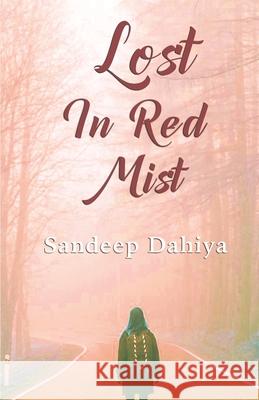 Lost in Red Mist Sandeep Dahiya 9789386148261