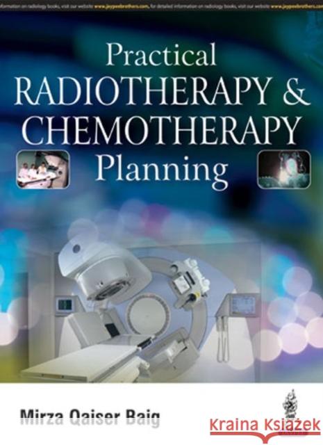 Practical Radiotherapy & Chemotherapy Planning Mirza Qaiser Baig 9789386150011