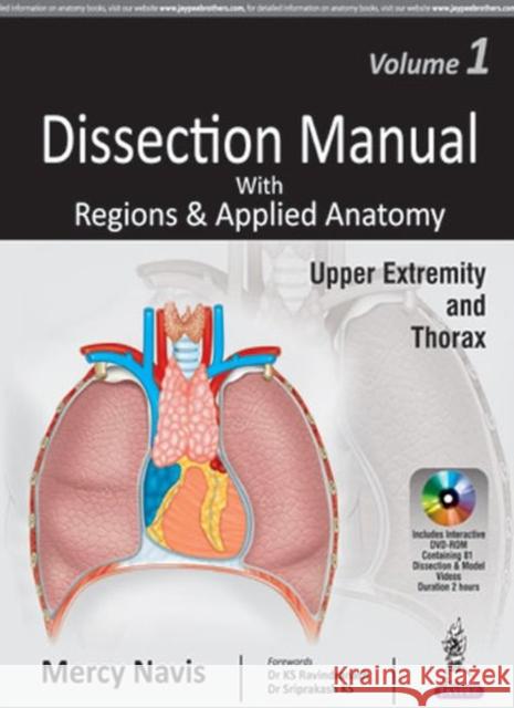 Dissection Manual with Regions & Applied Anatomy: Volume 1: Upper Extremity and Thorax Mercy Navis 9789386150363 Jp Medical Ltd