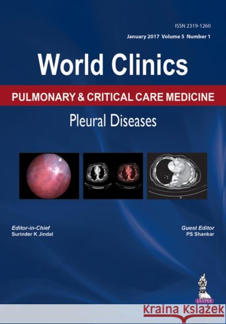 World Clinics: Pulmonary & Critical Care Medicine: Pleural Diseases: Volume 5, Number 1 Surinder K. Jindal 9789386150837 Jp Medical Ltd