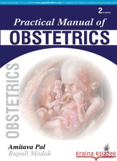 Practical Manual of Obstetrics Amitava Pal 9789386150929 Jaypee Brothers, Medical Publishers Pvt. Ltd.