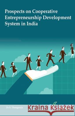 Prospects on Cooperative Entrepreneurship Development System in India Dr S. Thangaraju 9789386176066