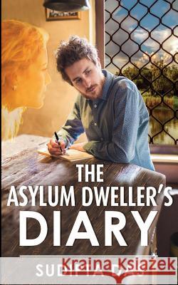 The Asylum Dweller's Diary Sudipta Das 9789386210388 White Falcon Publishing