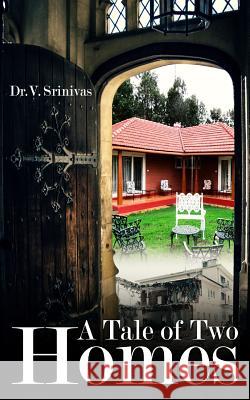 A Tale of Two Homes Dr V. Srinivas 9789386210968 White Falcon Publishing