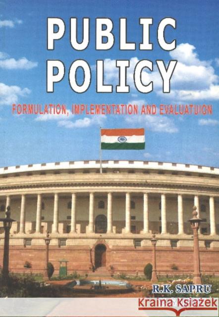 Public Policy: Formulation, Implementation and Evaluation Dr. R K Sapru, Y Sapru 9789386245410 Sterling Publishers Pvt.Ltd