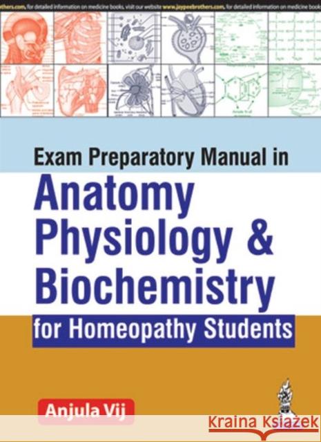 Exam Preparatory Manual in Anatomy, Physiology & Biochemistry for Homeopathy Students Anjula Vij   9789386261243 Jaypee Brothers Medical Publishers