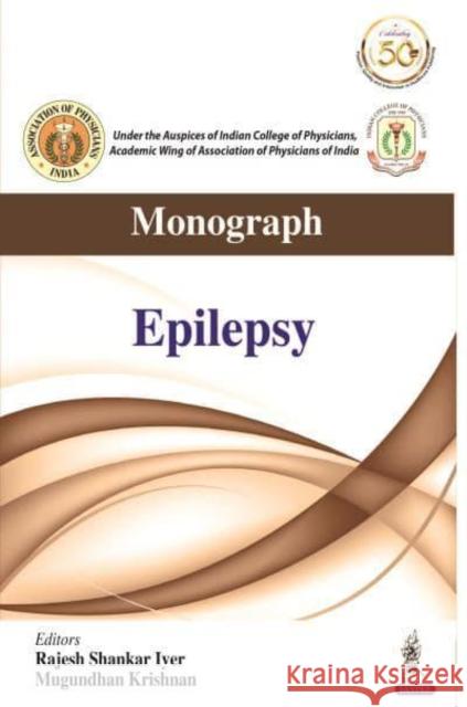 Monograph: Epilepsy Rajesh Shankar Iyer Mugundhan Krishnan  9789386261427 Jaypee Brothers Medical Publishers