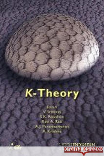 $K$-Theory V. Srinivas S.K. Roushon Ravi A. Rao 9789386279743