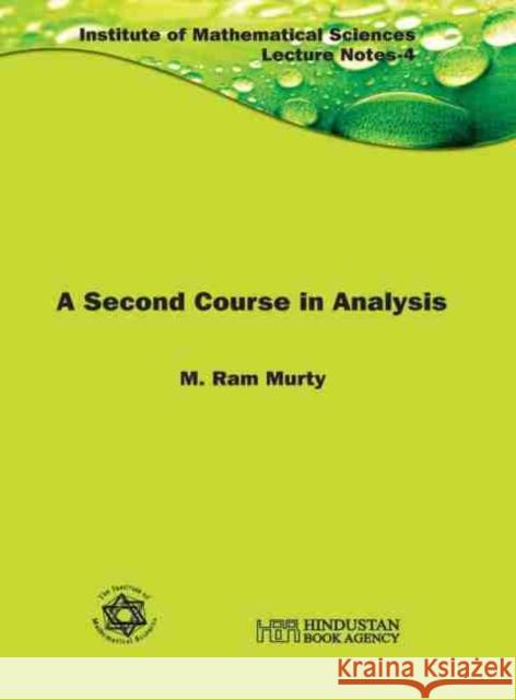 A Second Course in Analysis M. Ram Murty 9789386279842 Eurospan (JL)