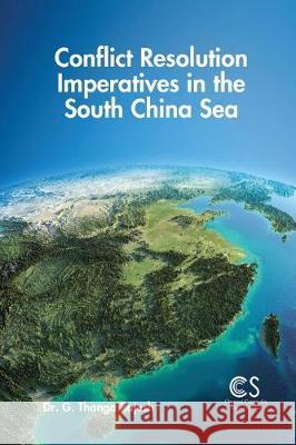 Conflict Resolution Imperatives in the South China Sea G Thanga Rajesh 9789386288714 K W Publishers Pvt Ltd