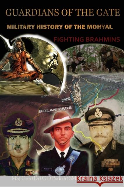 Guardian of the Gate: A Military History of the Mohyals Fighting Brahmins G D Bakshi 9789386288776 K W Publishers Pvt Ltd