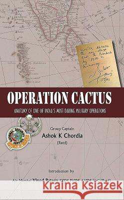 Operation Cactus: Anatomy of One of India's Most Daring Military Operations Ashok K. Chordia 9789386288981 K W Publishers Pvt Ltd