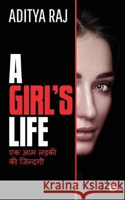 A Girl's Life: (ek Aam Ladki KI Jindgee) Aditya Raj 9789386295705