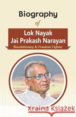 Biography of Lok Nayak Jai Prakash Narayan: Revolutionary & Freedom Fighter Rph Editorial Board 9789386298911 Ramesh Publishing House