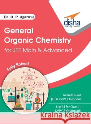 General Organic Chemistry for JEE Main & JEE Advanced O. P. Agarwal 9789386320001 Disha Publication