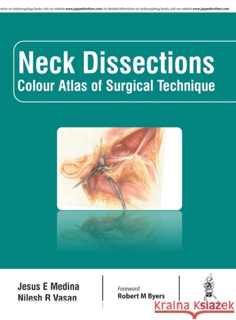 Neck Dissections: Colour Atlas of Surgical Technique Jesus E. Medina 9789386322289