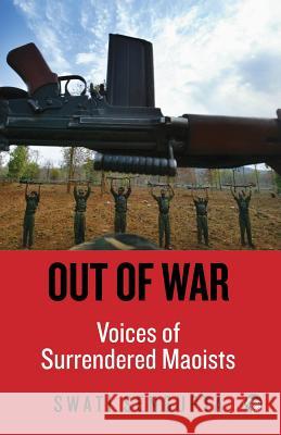 Out of War: Voices of Surrendered Maoists Swati Sengupta 9789386338150