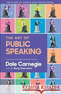 The Art of Public Speaking Dale With Esenwein J. Berg Carnegie 9789386348425