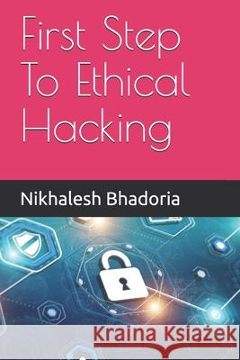 First Step To Ethical Hacking Nikhalesh Bhadoria 9789386447197 978-93-86447-19-7