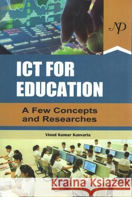 Ict for Education: A Few Concepts and Researches Vinod Kumar Kanvaria 9789386453433