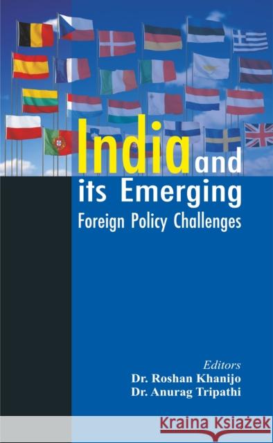 India and its Emerging Foreign Policy Challenges Khanijo, Roshan 9789386457745