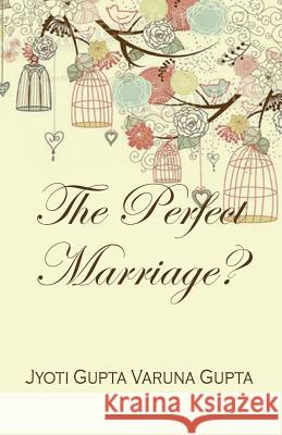 The Perfect Marriage? Jyoti Gupta Varuna Gupta 9789386487599 Becomeshakespeare.com