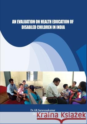 An Evaluation on Health Education of Disabled Children in India Saravanakumar Ar Sujathamalini J 9789386537645