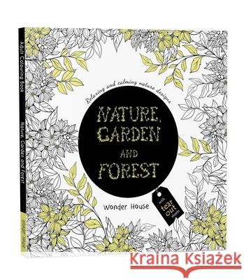 Nature, Garden and Forest: Colouring Books for Adults with Tear Out Sheets Wonder House Books 9789386538581 Wonder House Books