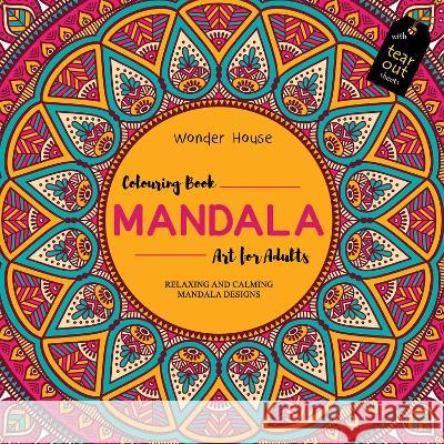 Mandala Art: Colouring Books for Adults with Tear Out Sheets Wonder House Books 9789386538604 Wonder House Books